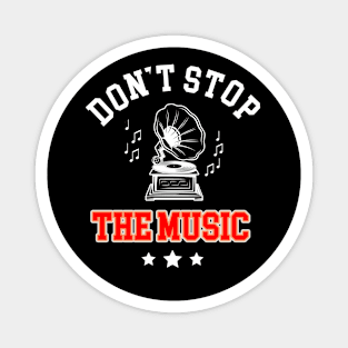 Don`t Stop The Music Shirt Magnet